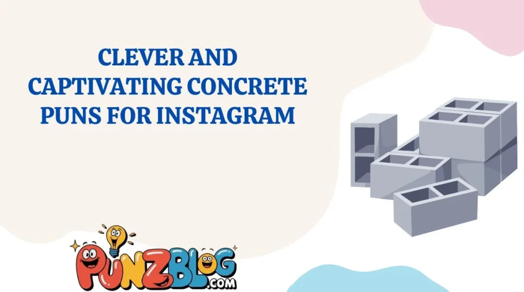 Clever and Captivating Concrete Puns for Instagram