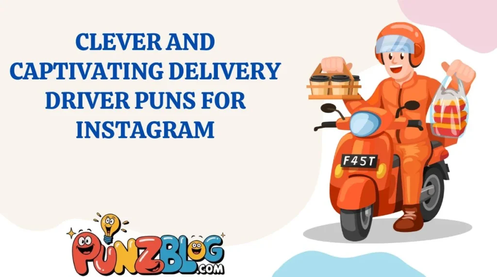 Clever and Captivating Delivery Driver Puns for Instagram