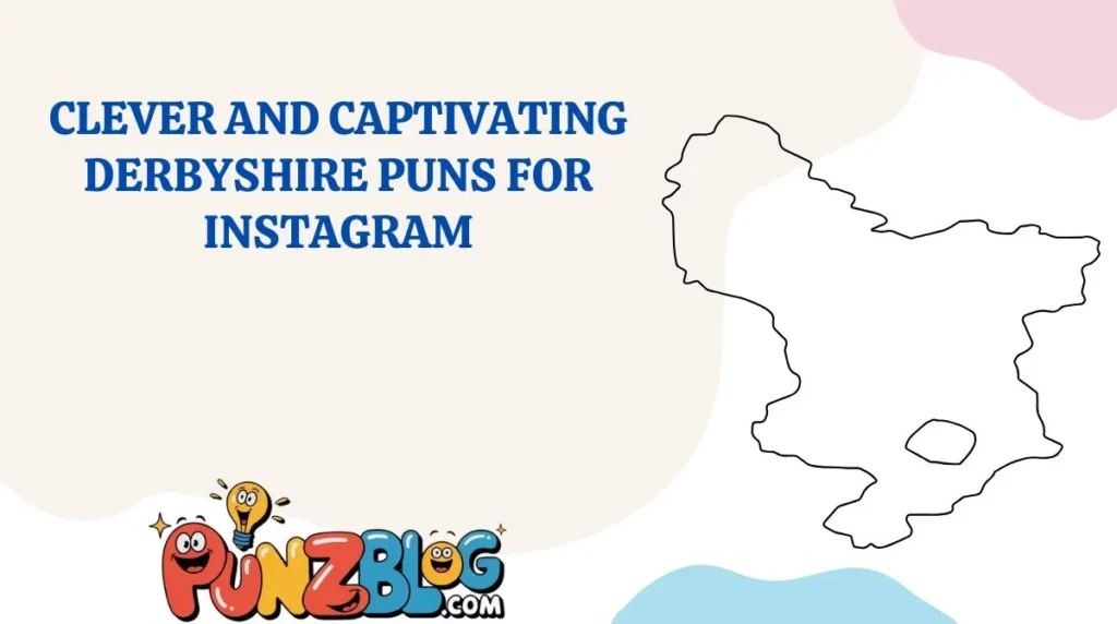 Clever and Captivating Derbyshire Puns for Instagram