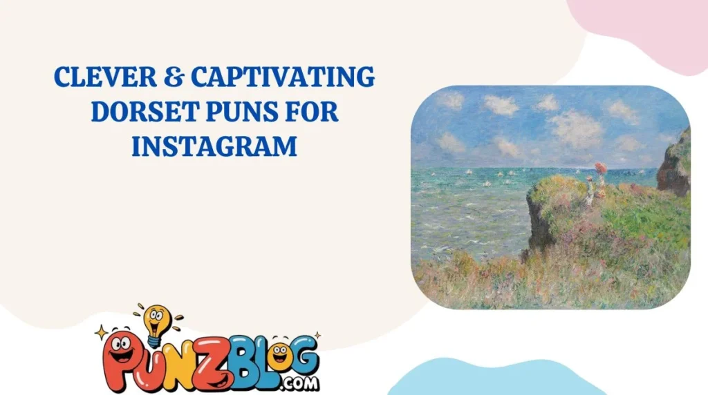 Clever & Captivating Dorset Puns for Instagram