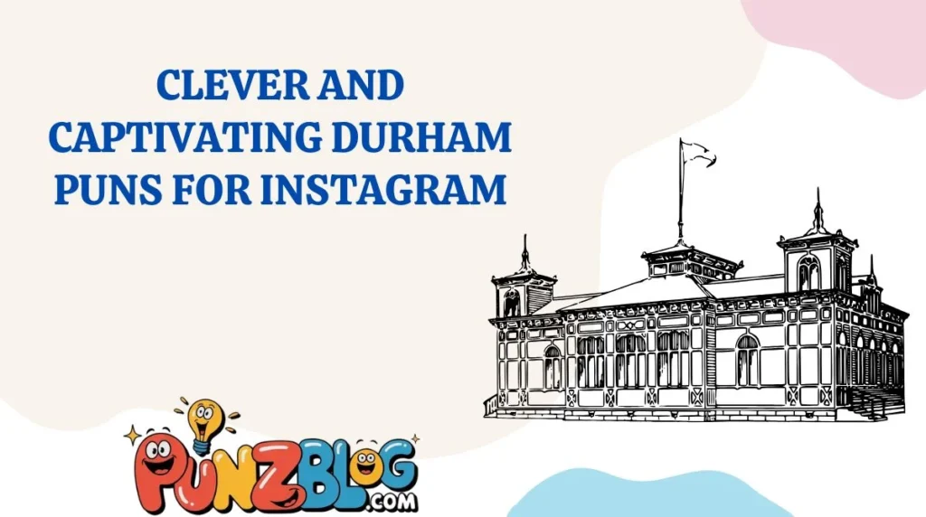 Clever and Captivating Durham Puns for Instagram