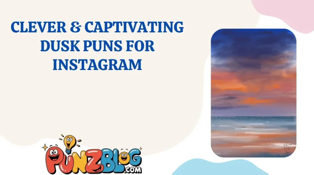 Clever & Captivating Dusk Puns for Instagram