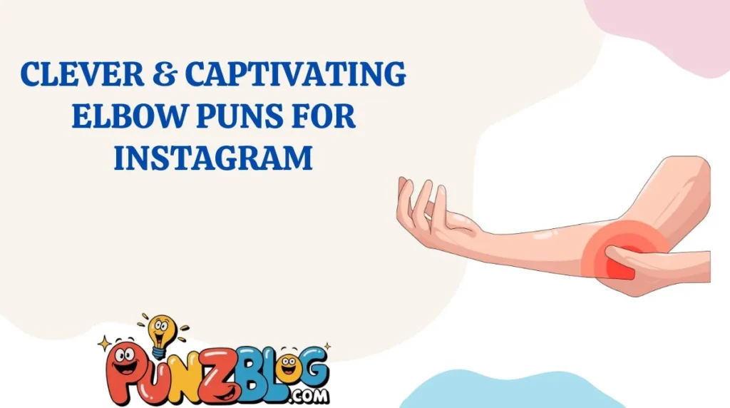 Clever & Captivating Elbow Puns for Instagram