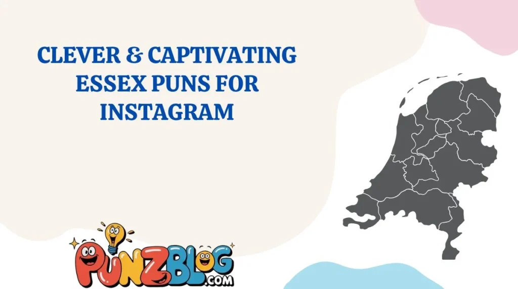 Clever & Captivating Essex Puns for Instagram