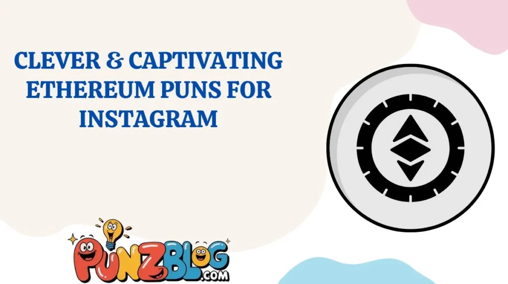 Clever & Captivating Ethereum Puns for Instagram