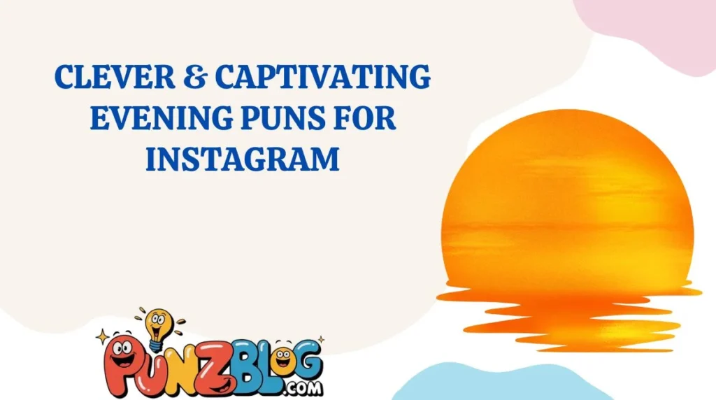 Clever & Captivating Evening Puns for Instagram