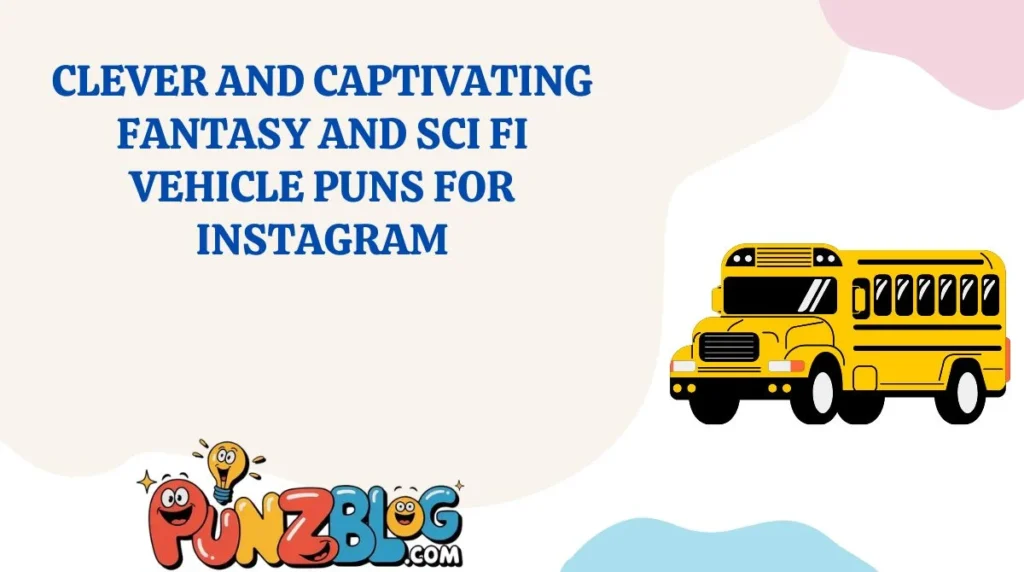 Clever and Captivating Fantasy and Sci Fi Vehicle Puns for Instagram