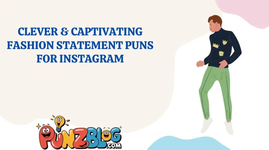 Clever & Captivating Fashion Statement Puns for Instagram