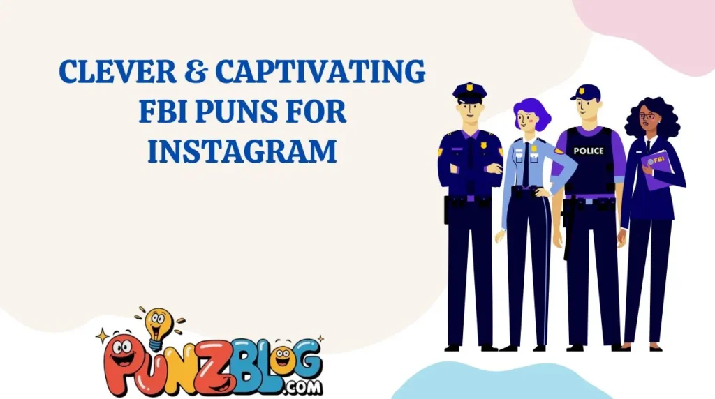 Clever & Captivating FBI Puns for Instagram
