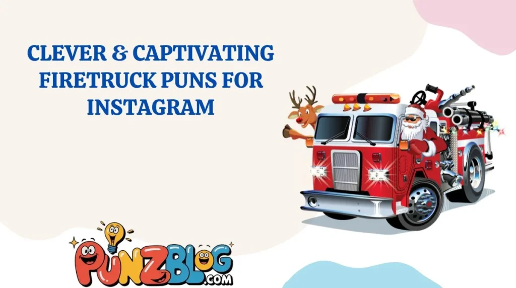 Clever & Captivating Firetruck Puns for Instagram