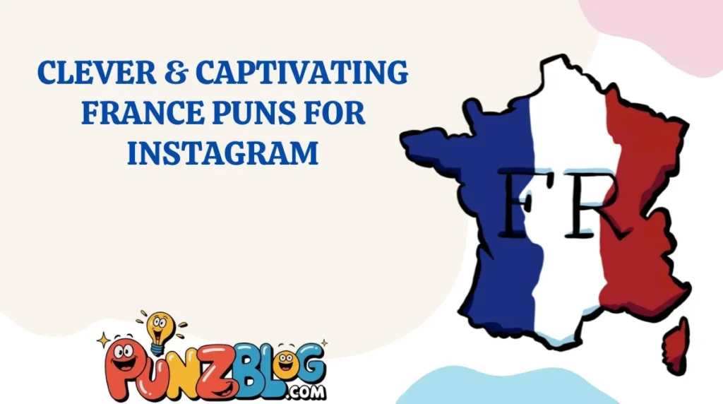 Clever & Captivating France Puns for Instagram