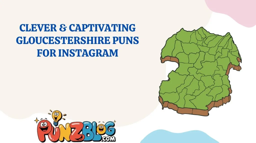 Clever & Captivating Gloucestershire Puns for Instagram