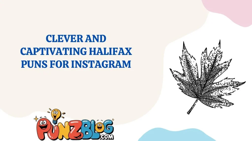 Clever and Captivating Halifax Puns for Instagram