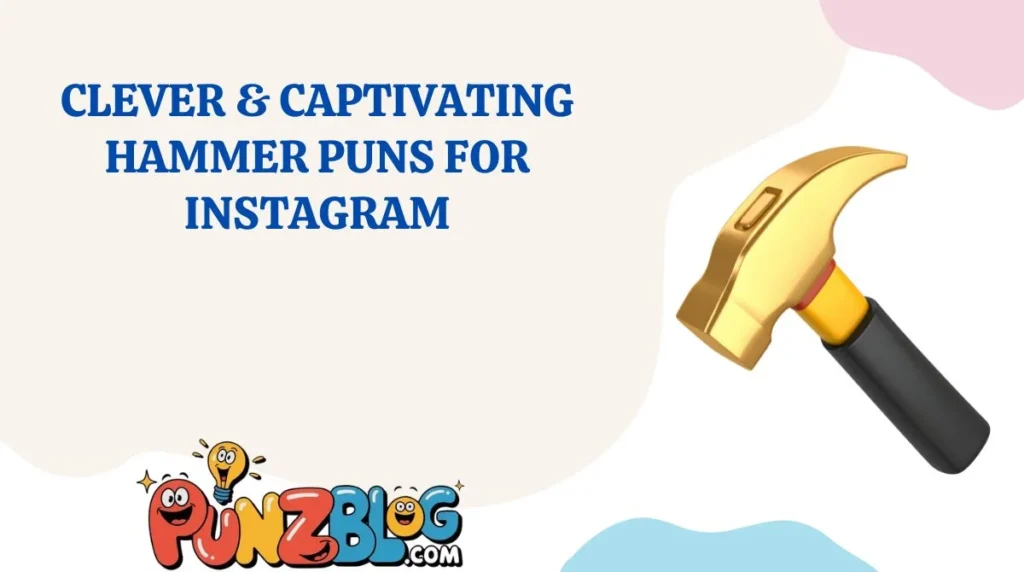 Clever & Captivating Hammer Puns for Instagram