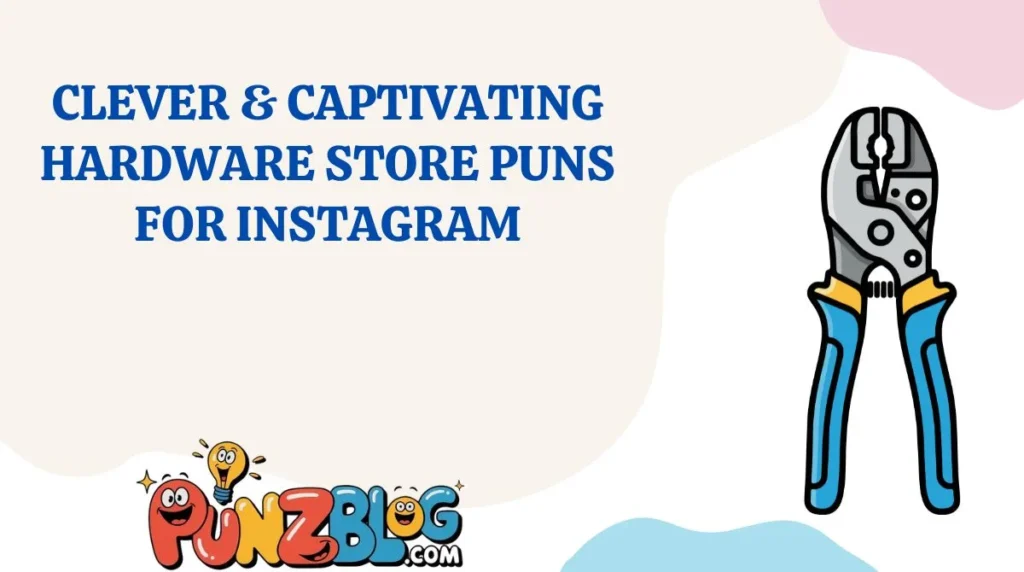 Clever & Captivating Hardware Store Puns for Instagram