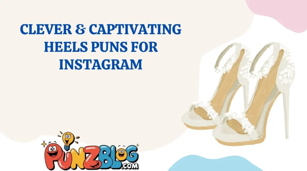 Clever & Captivating Heels Puns for Instagram