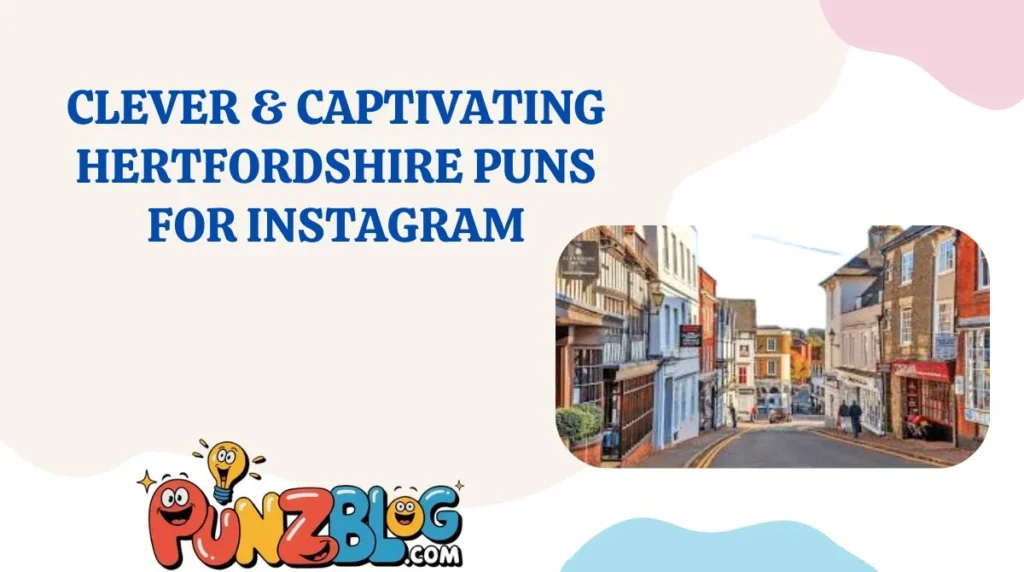 Clever & Captivating Hertfordshire Puns for Instagram