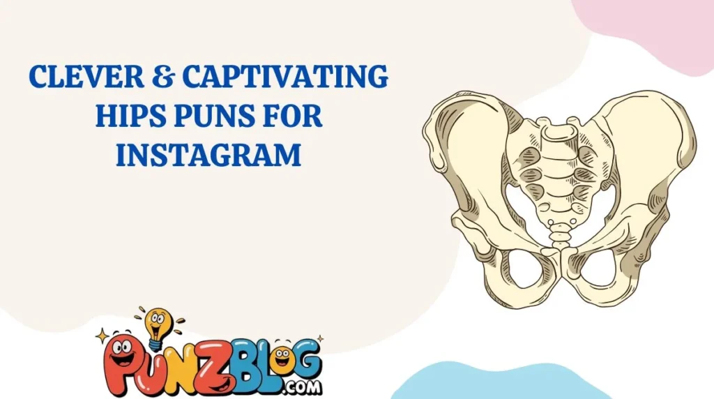 Clever & Captivating Hips Puns for Instagram