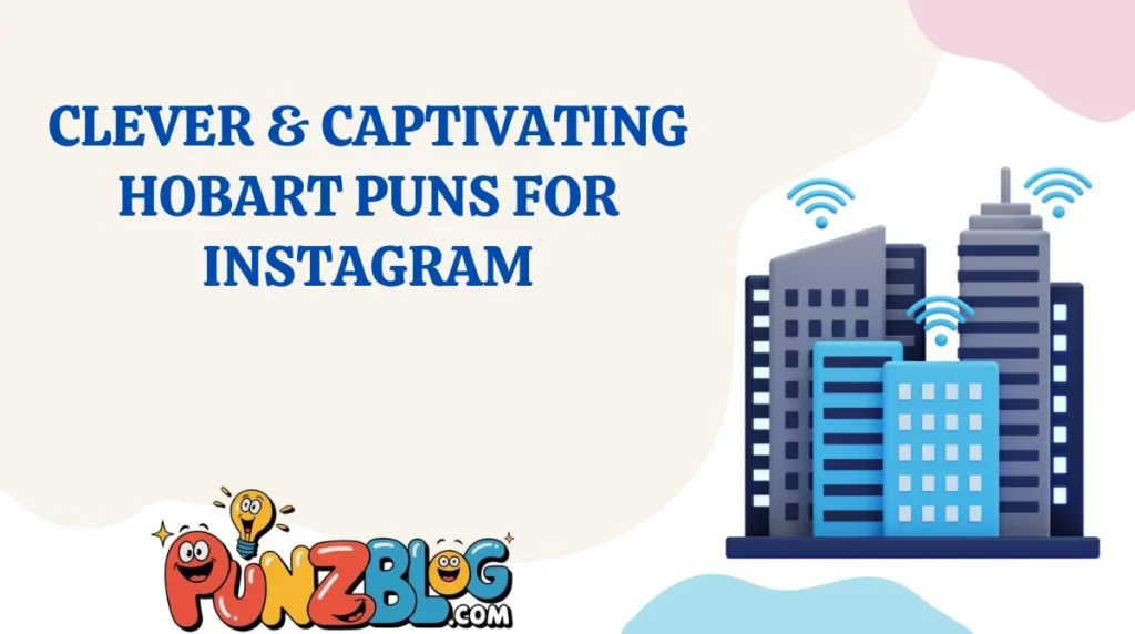 Clever & Captivating Hobart Puns for Instagram