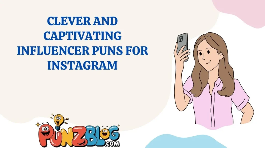 Clever and Captivating Influencer Puns for Instagram
