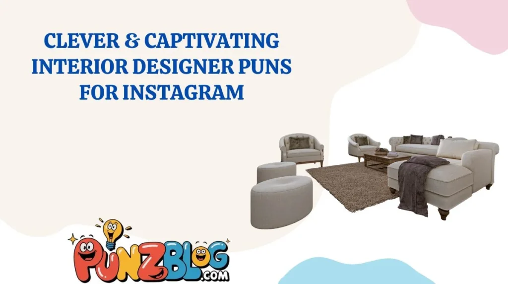 Clever & Captivating Interior Designer Puns for Instagram
