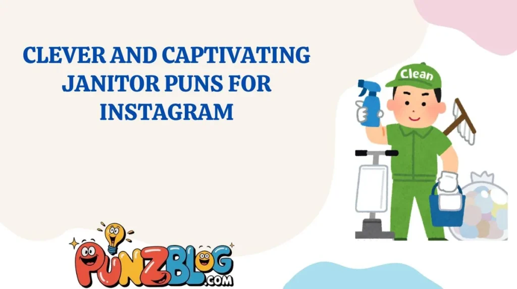 Clever and Captivating Janitor Puns for Instagram