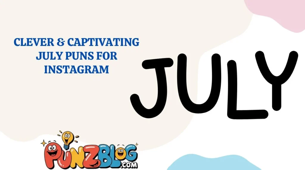 Clever & Captivating July Puns for Instagram