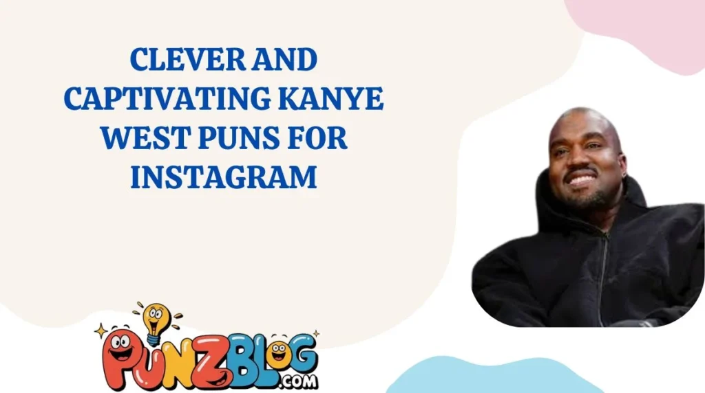 Clever and Captivating Kanye West Puns for Instagram