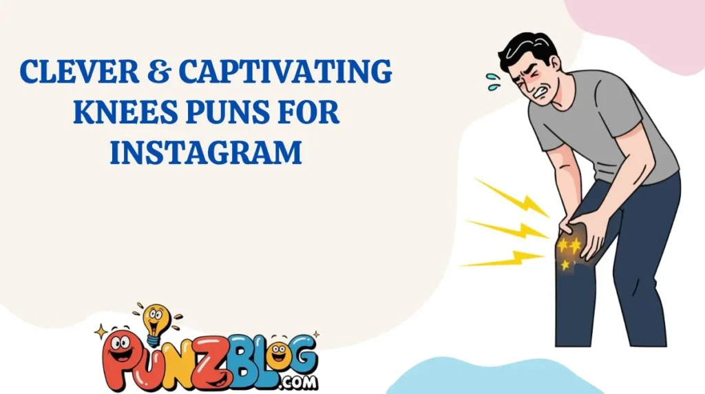 Clever & Captivating Knees Puns for Instagram