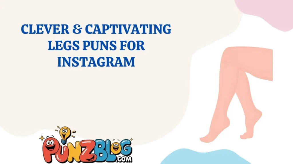 Clever & Captivating Legs Puns for Instagram