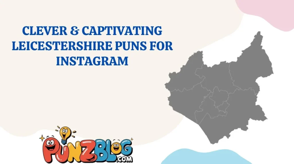 Clever & Captivating Leicestershire Puns for Instagram