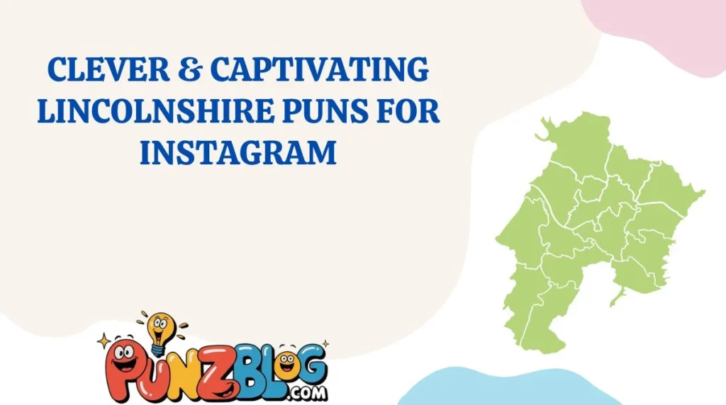 Clever & Captivating Lincolnshire Puns for Instagram