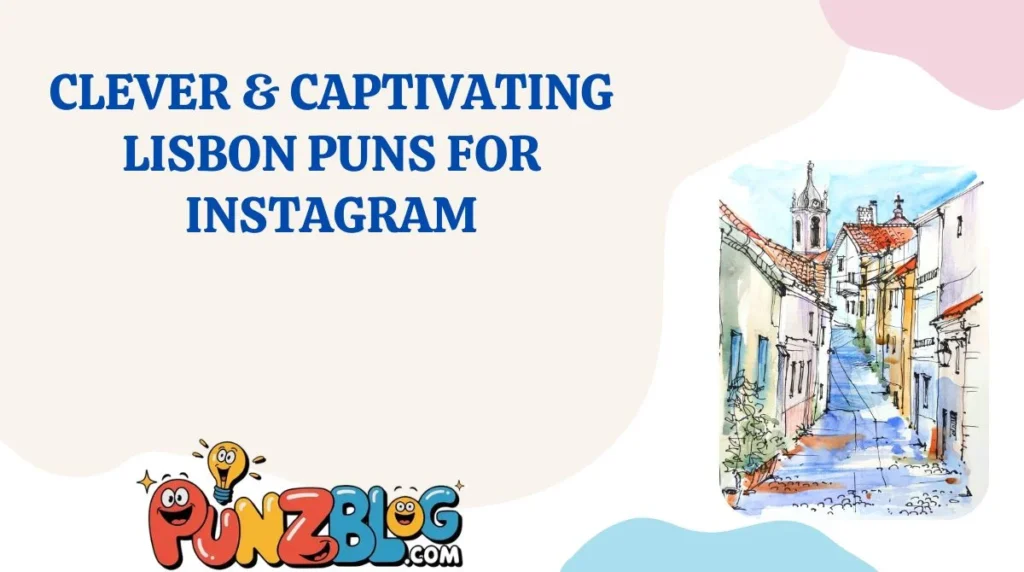 Clever & Captivating Lisbon Puns for Instagram