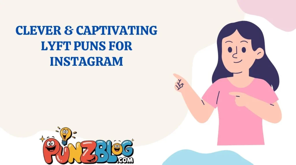 Clever & Captivating Lyft Puns for Instagram