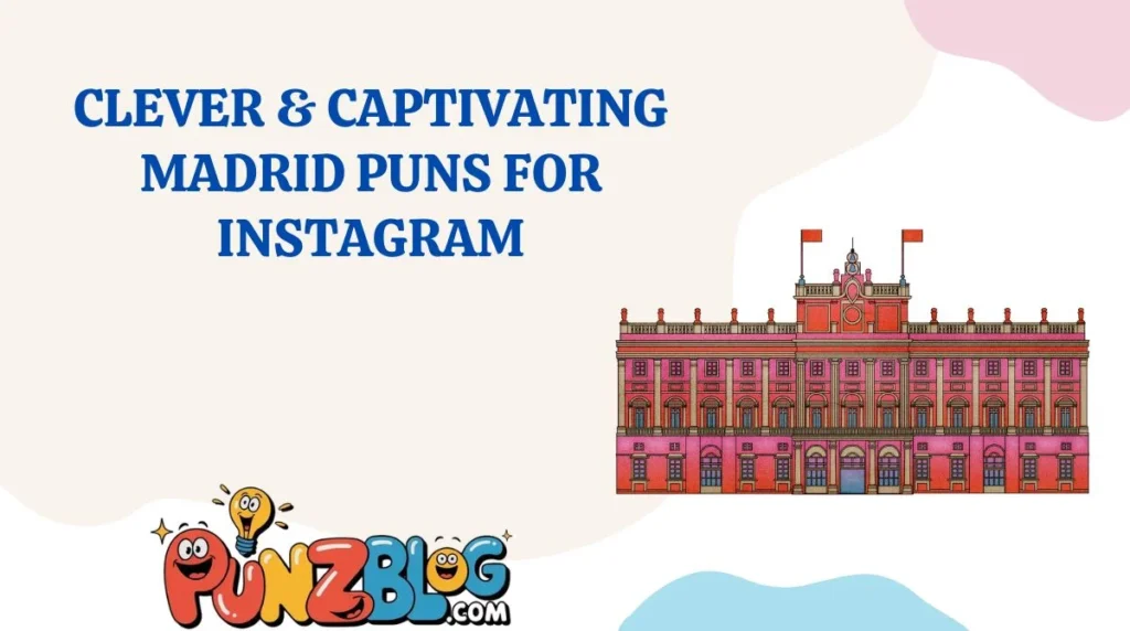 Clever & Captivating Madrid Puns for Instagram