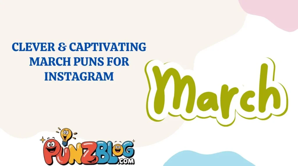 Clever & Captivating March Puns for Instagram