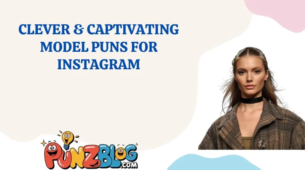 Clever & Captivating Model Puns for Instagram
