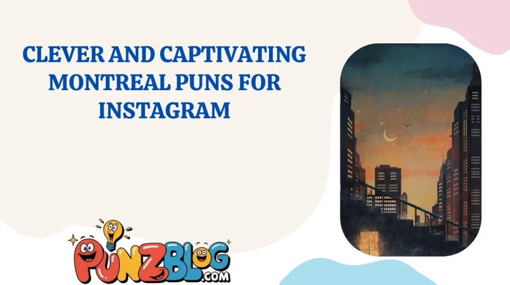 Clever and Captivating Montreal Puns for Instagram