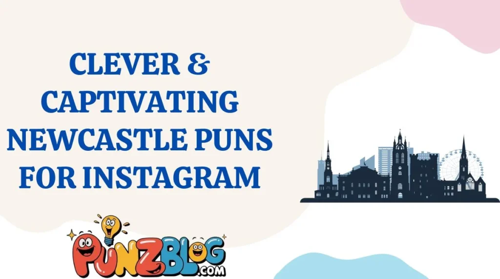 Clever & Captivating Newcastle Puns for Instagram