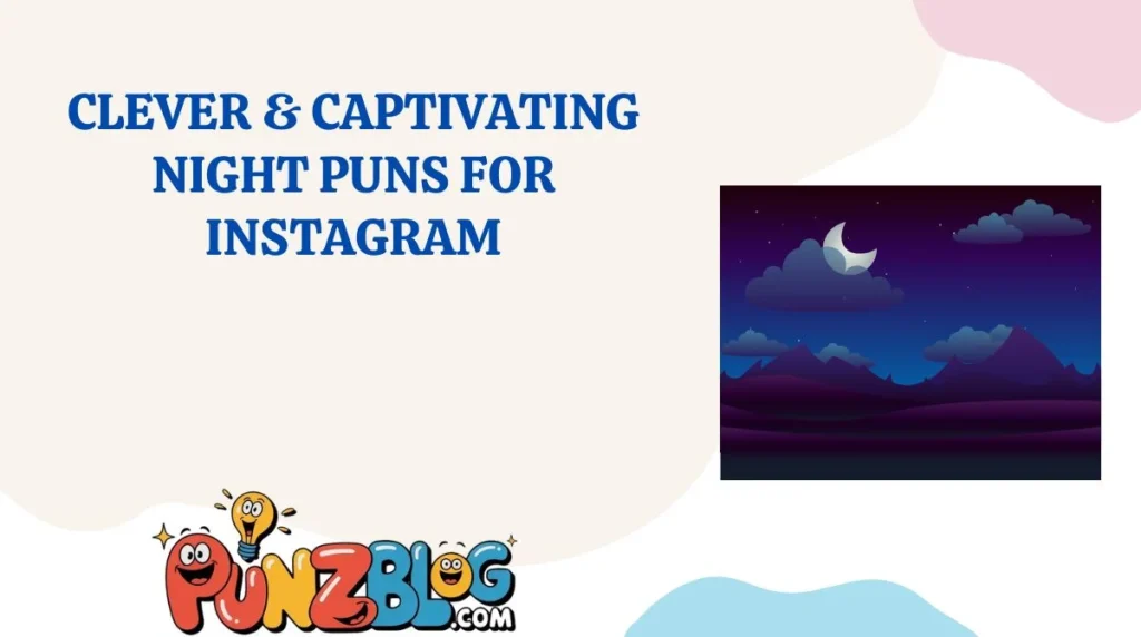 Clever & Captivating Night Puns for Instagram