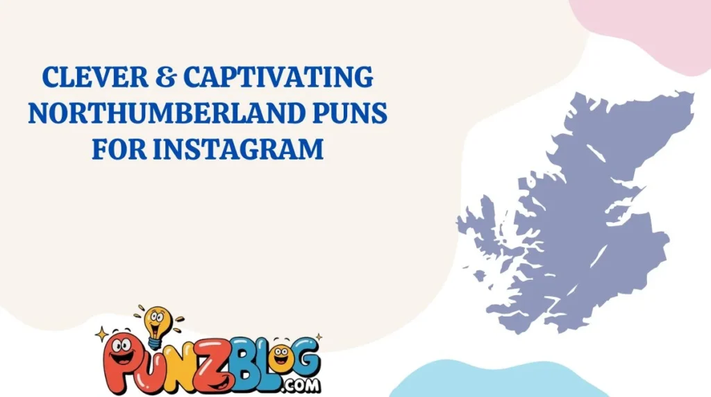Clever & Captivating Northumberland Puns for Instagram