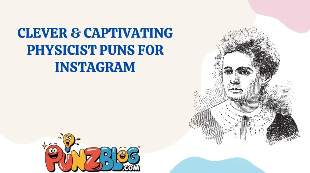 Clever & Captivating Physicist Puns for Instagram