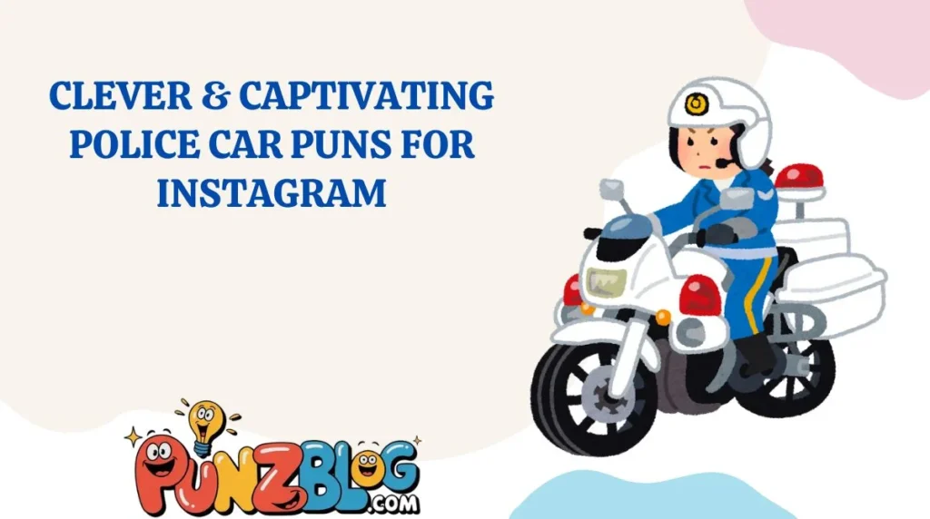 Clever & Captivating Police Car Puns for Instagram