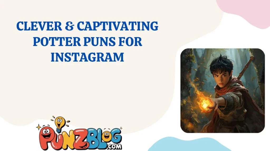 Clever & Captivating Potter Puns for Instagram
