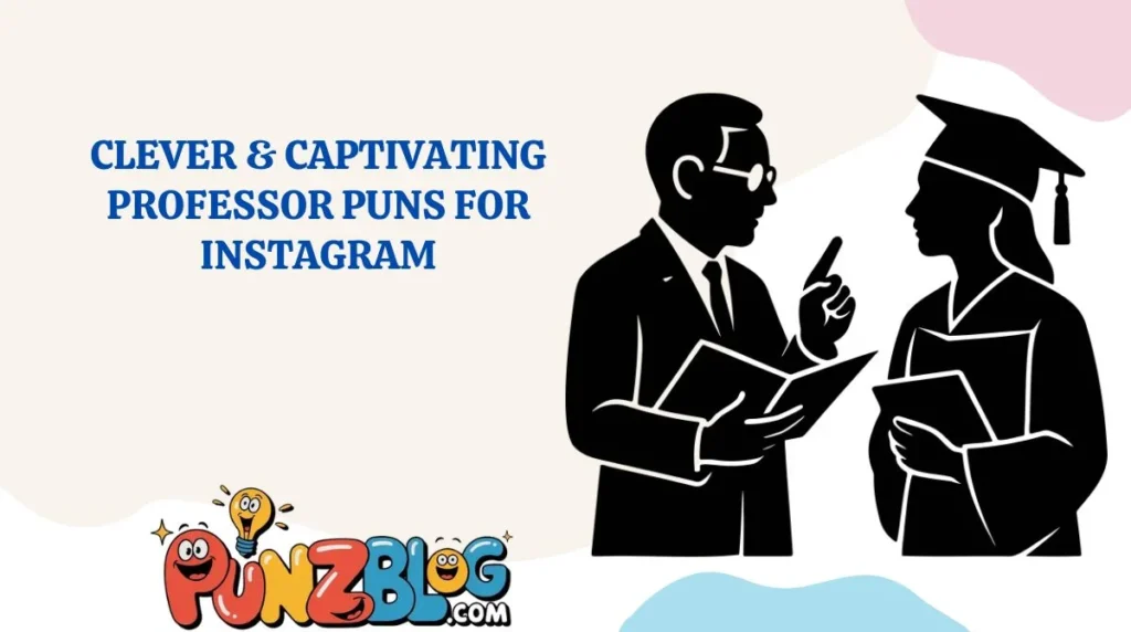 Clever & Captivating Professor Puns for Instagram