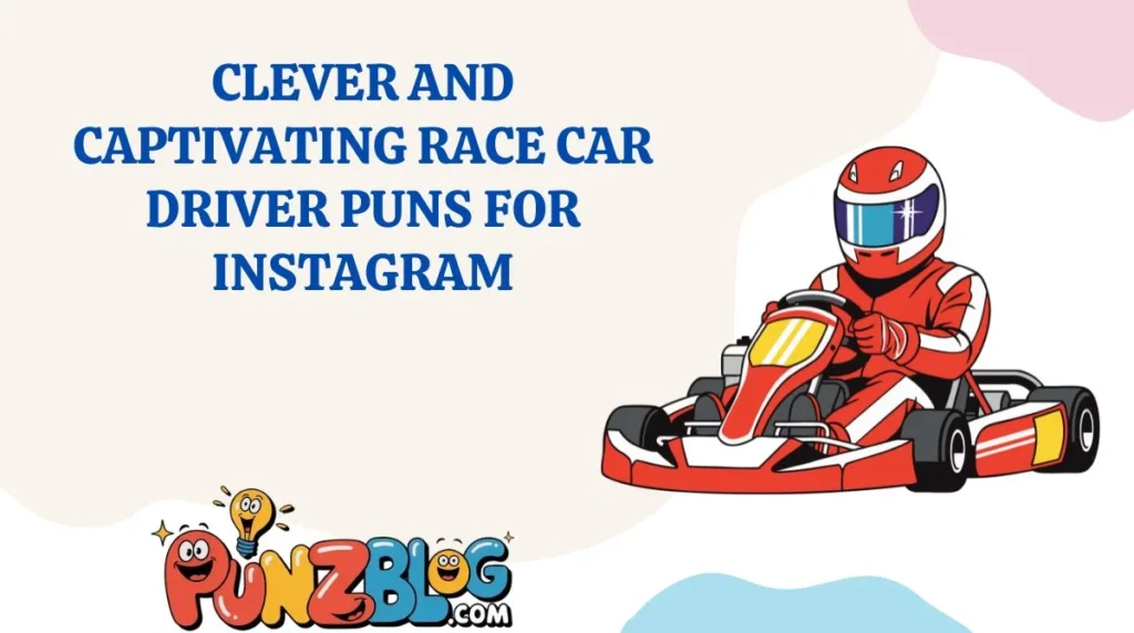 Clever and Captivating Race Car Driver Puns for Instagram