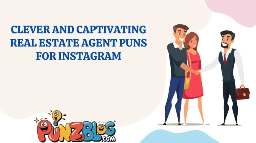 Clever and Captivating Real Estate Agent Puns for Instagram