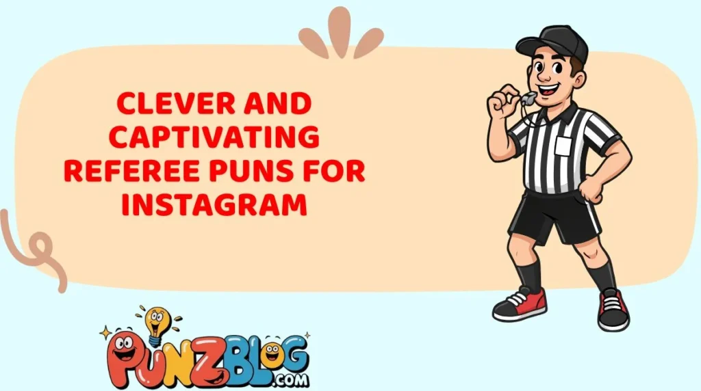 Clever and Captivating Referee Puns for Instagram