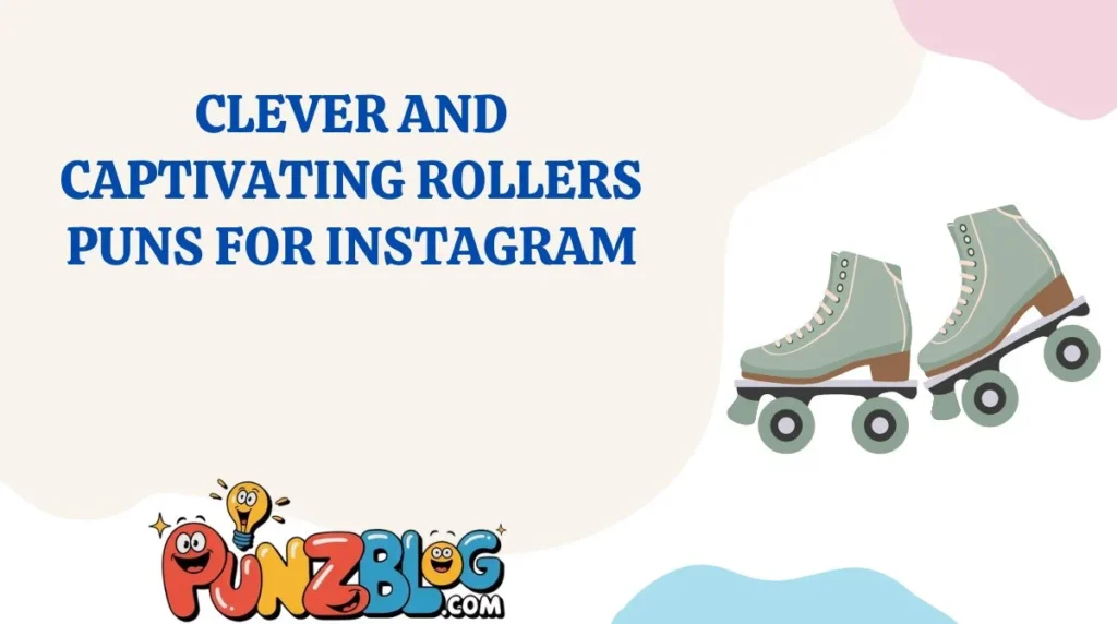 Clever and Captivating Rollers Puns for Instagram