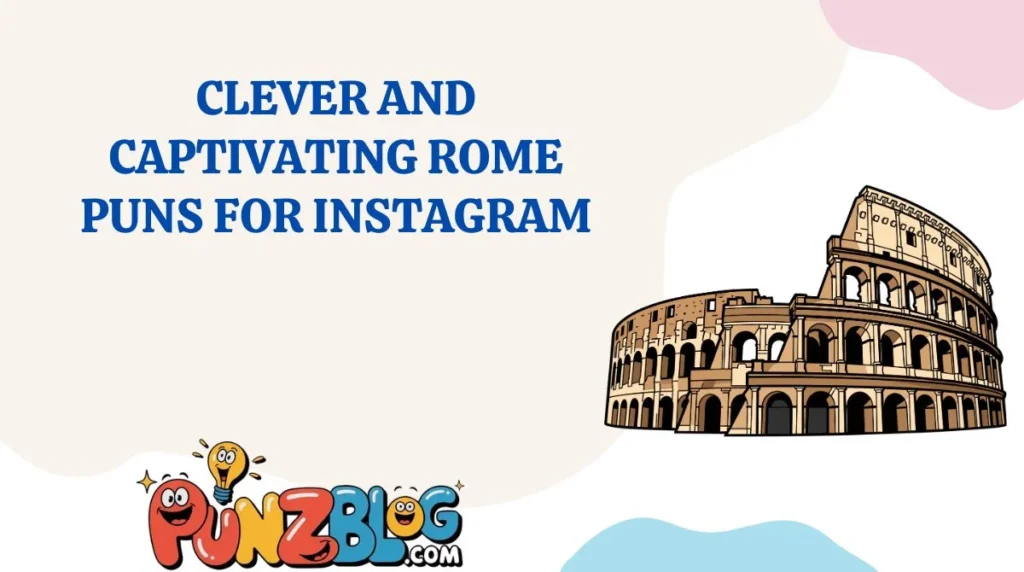 Clever and Captivating Rome Puns for Instagram